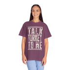 Talk Turkey To Me T-Shirt