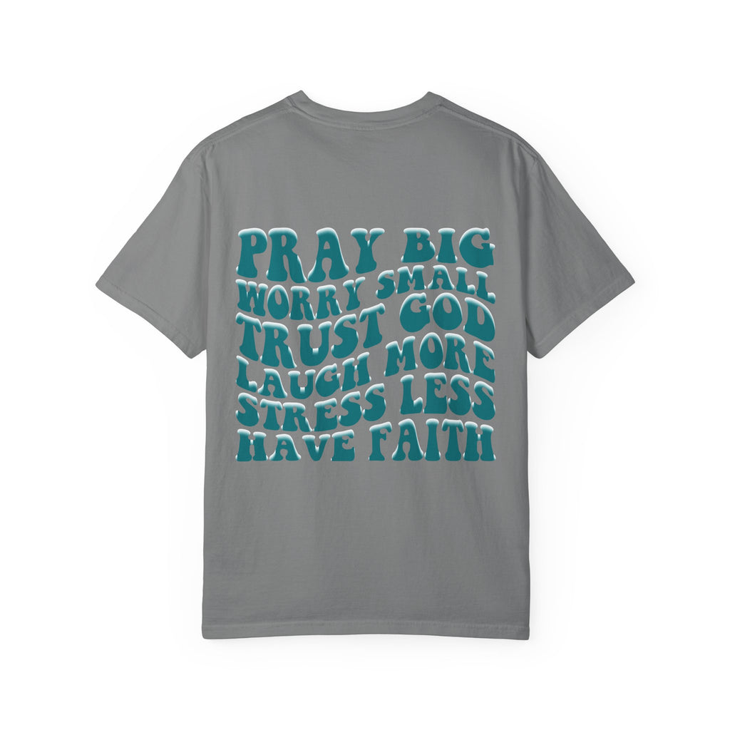 'Pray Big, Worry Small' Inspirational Tee