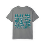 'Pray Big, Worry Small' Inspirational Tee