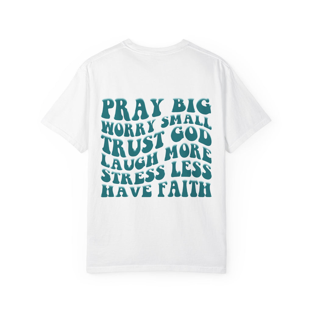 'Pray Big, Worry Small' Inspirational Tee