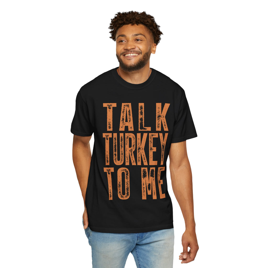 Talk Turkey To Me—Funny Thanksgiving Turkey Tee