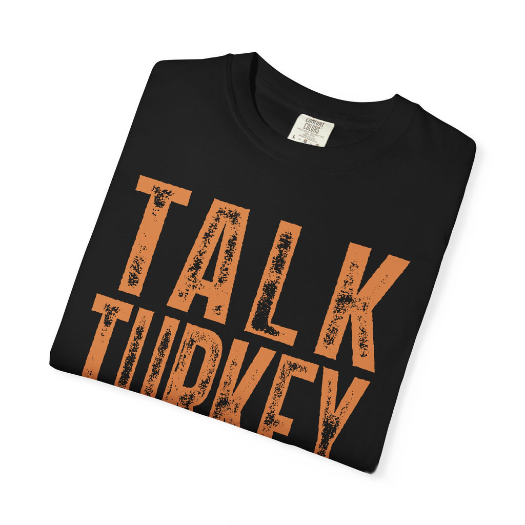 Talk Turkey To Me—Funny Thanksgiving Turkey Tee