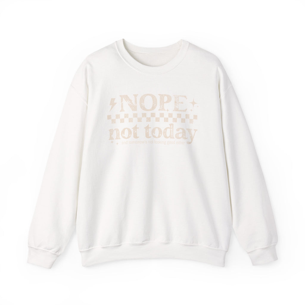 Nope Not Today Crewneck Sweatshirt