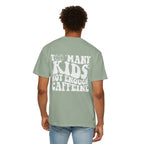 Too Many Kids... Unisex T-Shirt