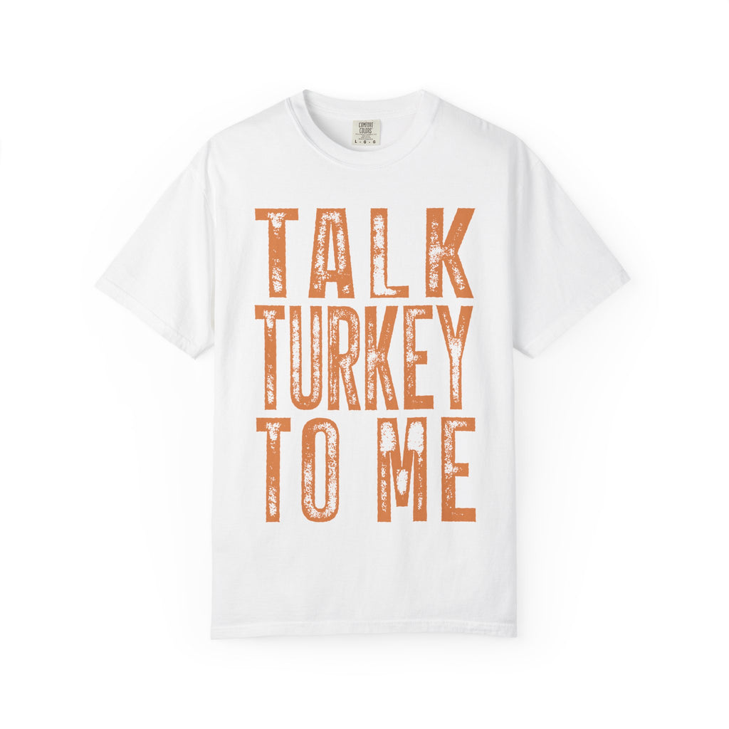 Talk Turkey To Me—Funny Thanksgiving Turkey Tee