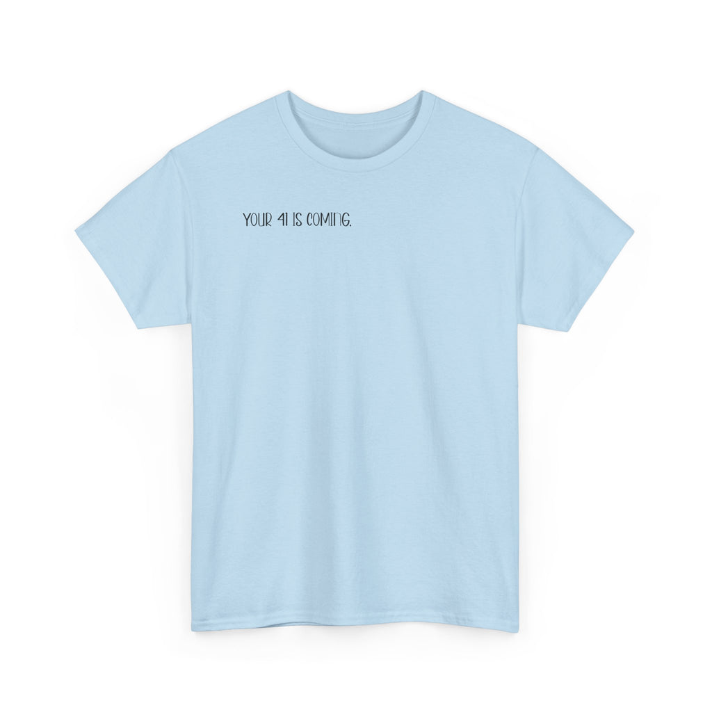"Your 4l Is Coming" Tee