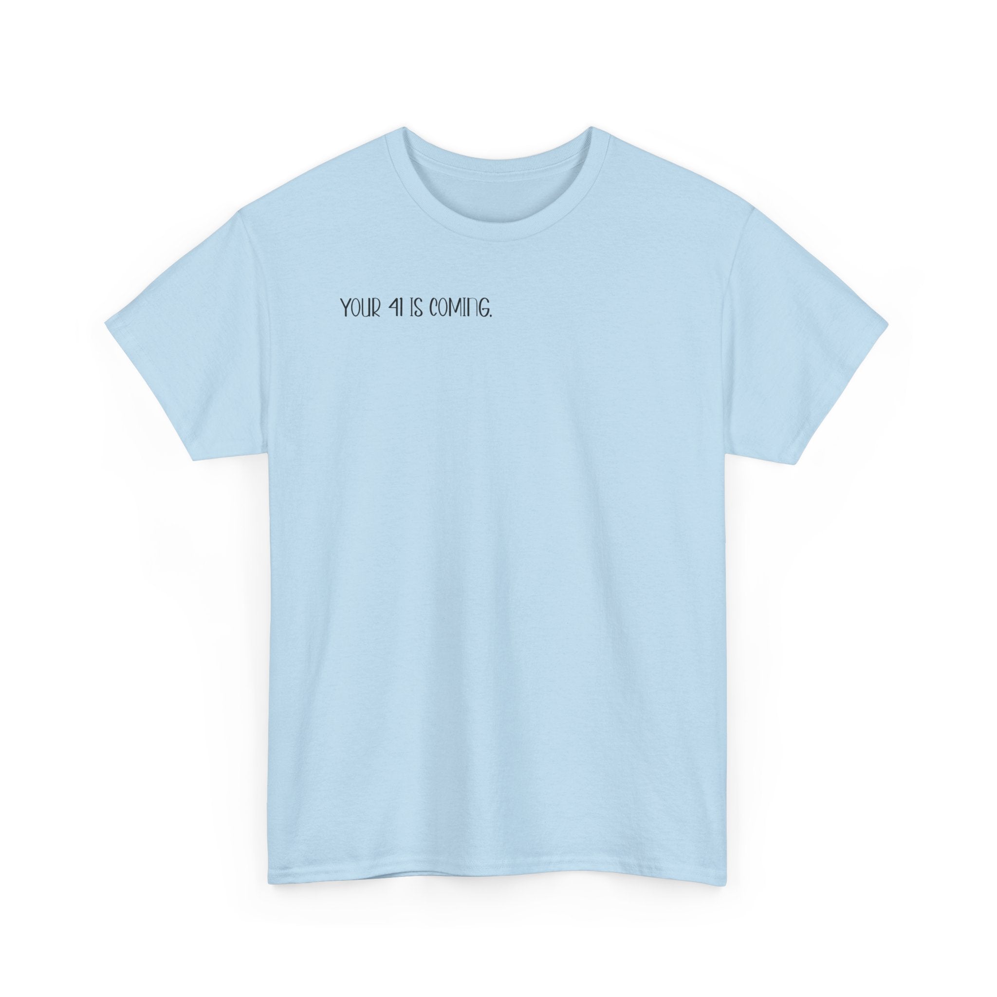 "Your 4l Is Coming" Tee