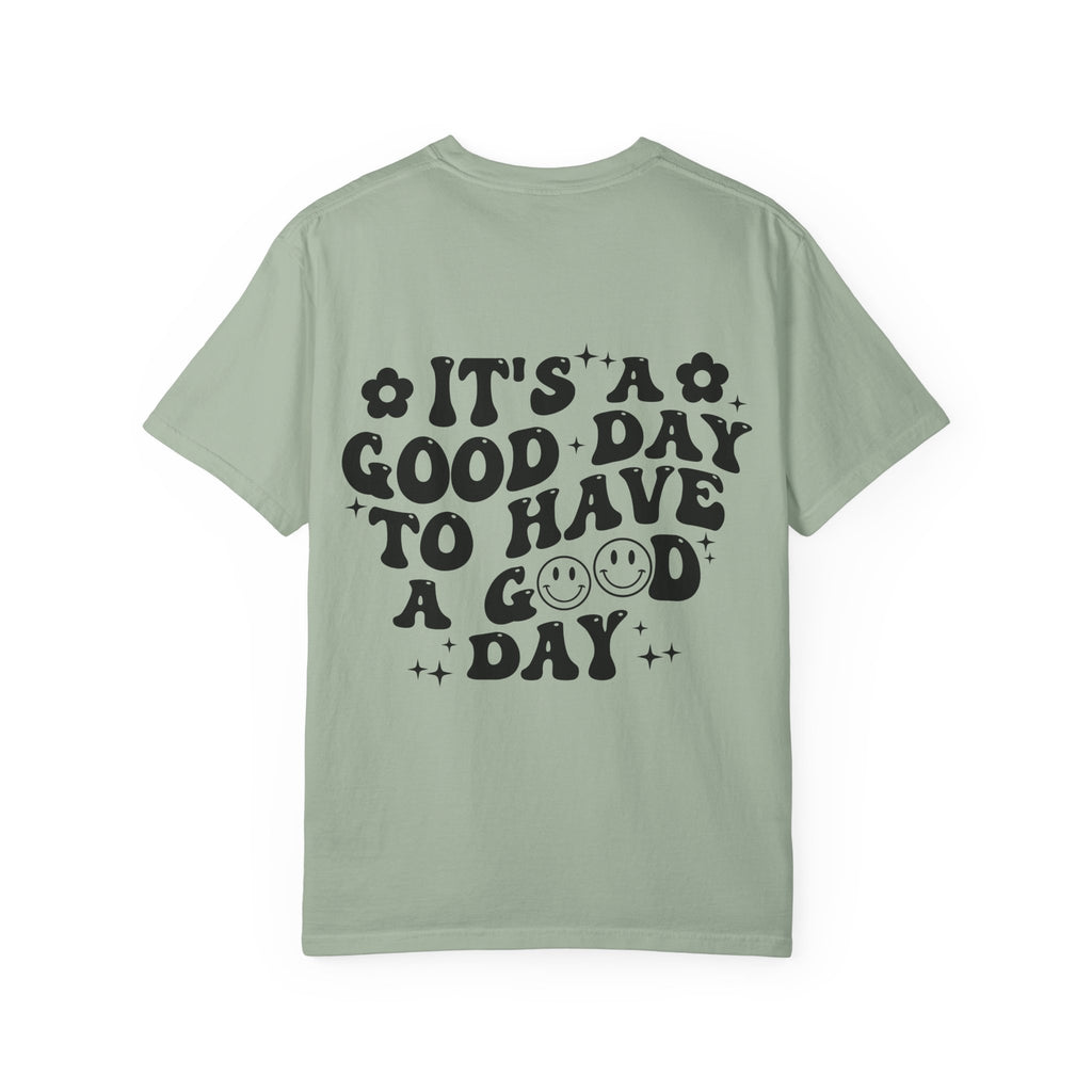 It's a Good Day To Have a Good Day T-Shirt