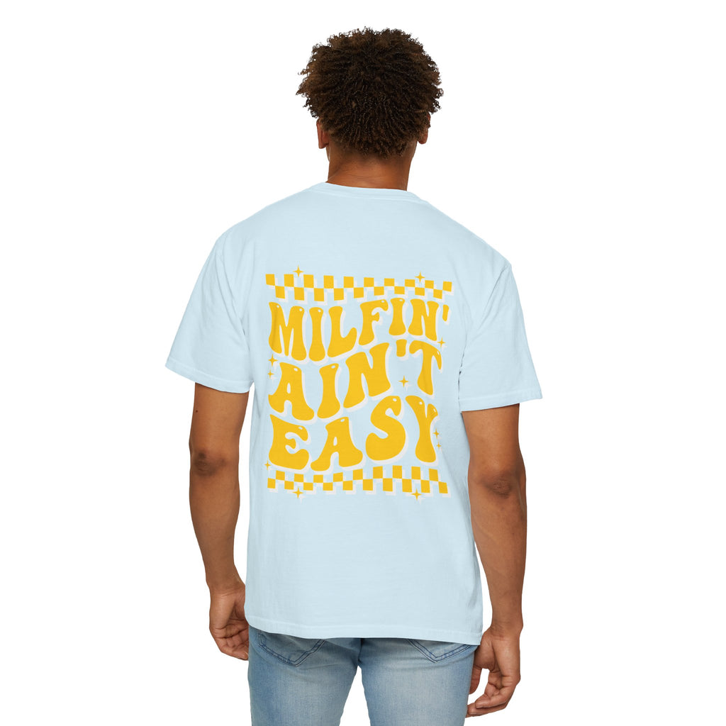 milfin aint easy- Unisex Garment-Dyed T-shirt