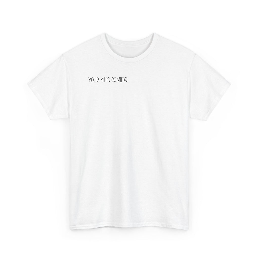 "Your 4l Is Coming" Tee
