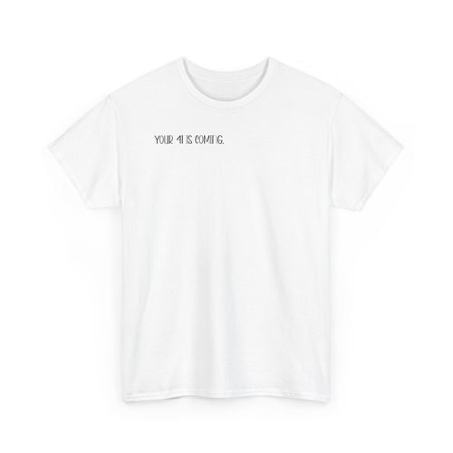 "Your 4l Is Coming" Tee