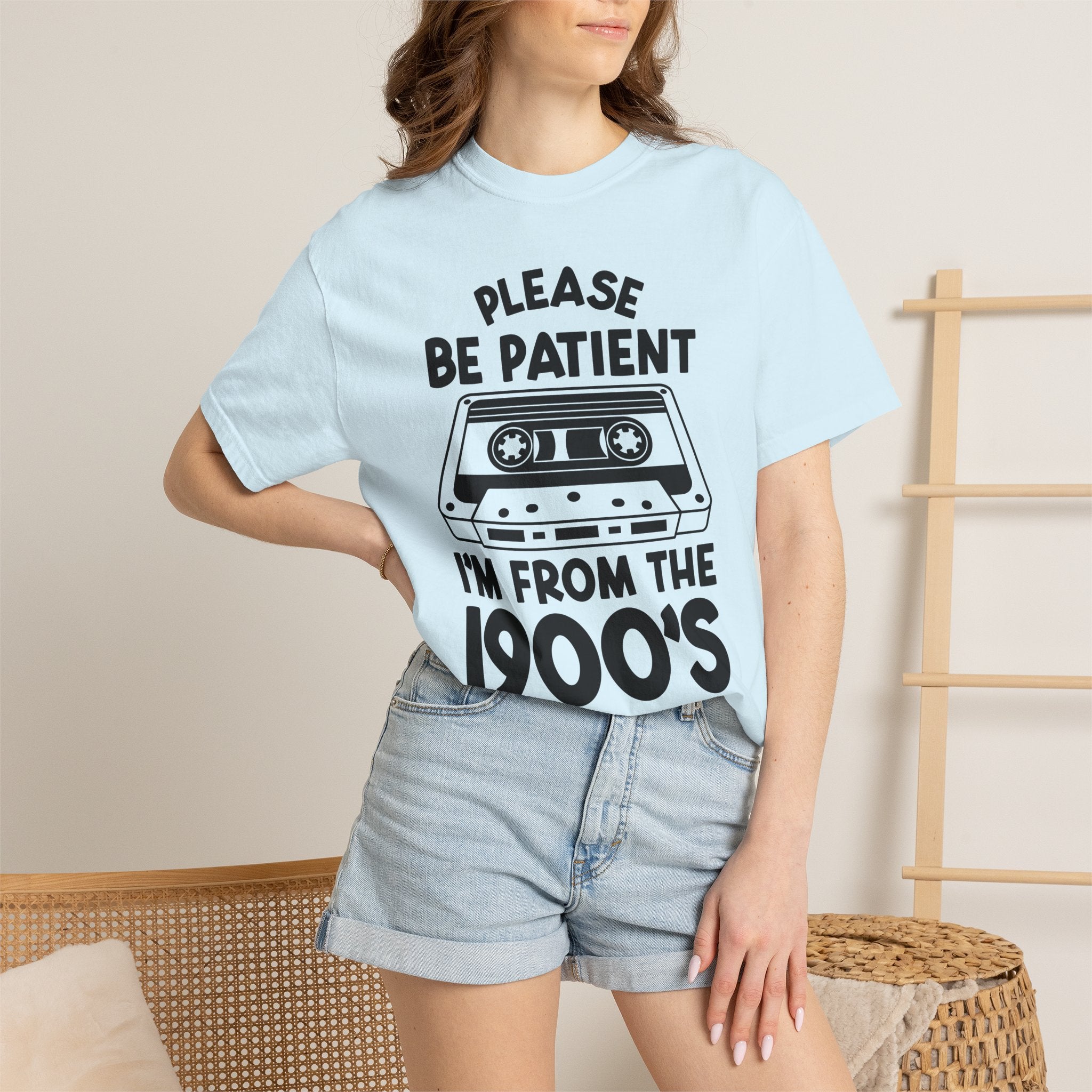 Please Be Patient I'm From the 1900s Tee