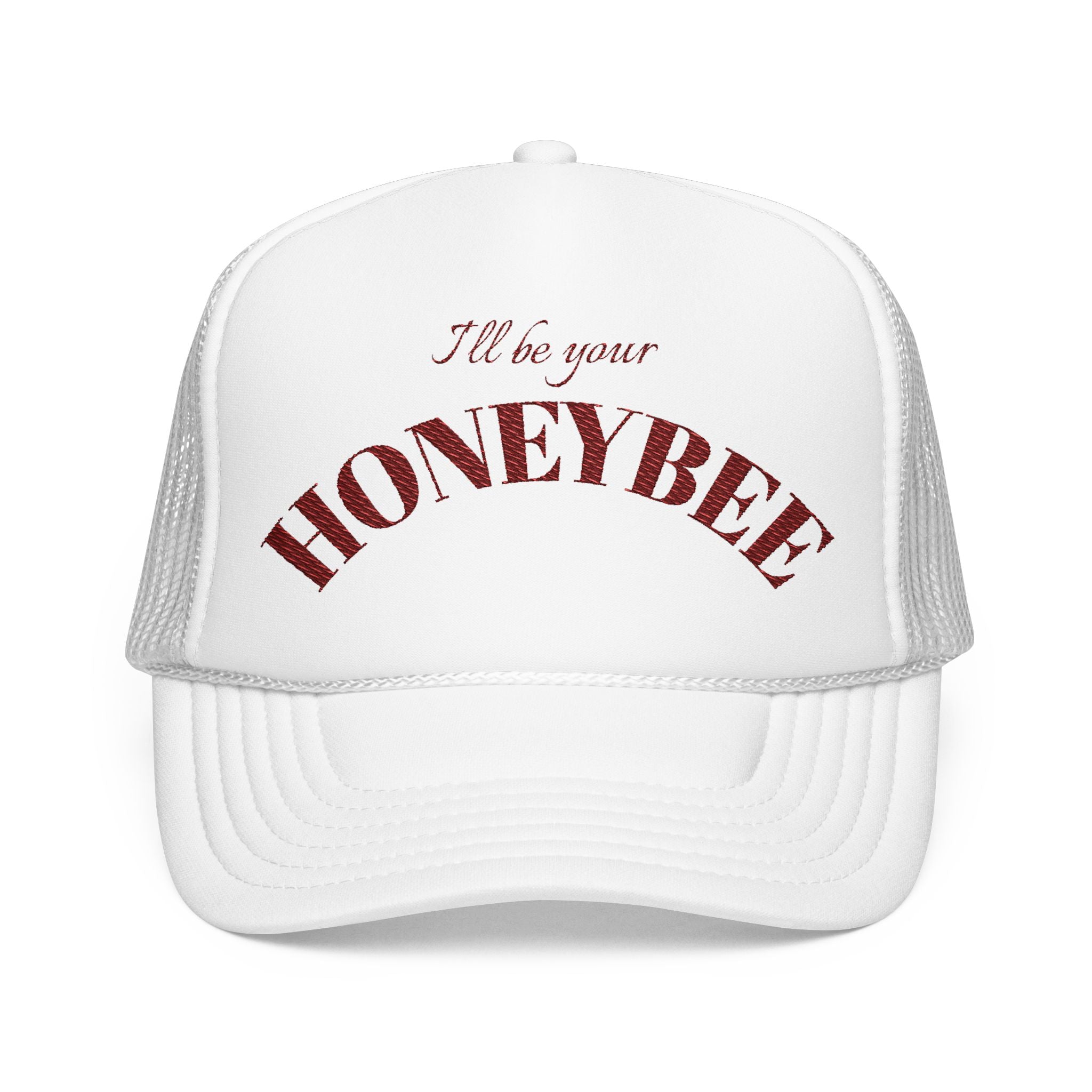 I'll Be Your Honeybee- Embroidered Foam Trucker Hat