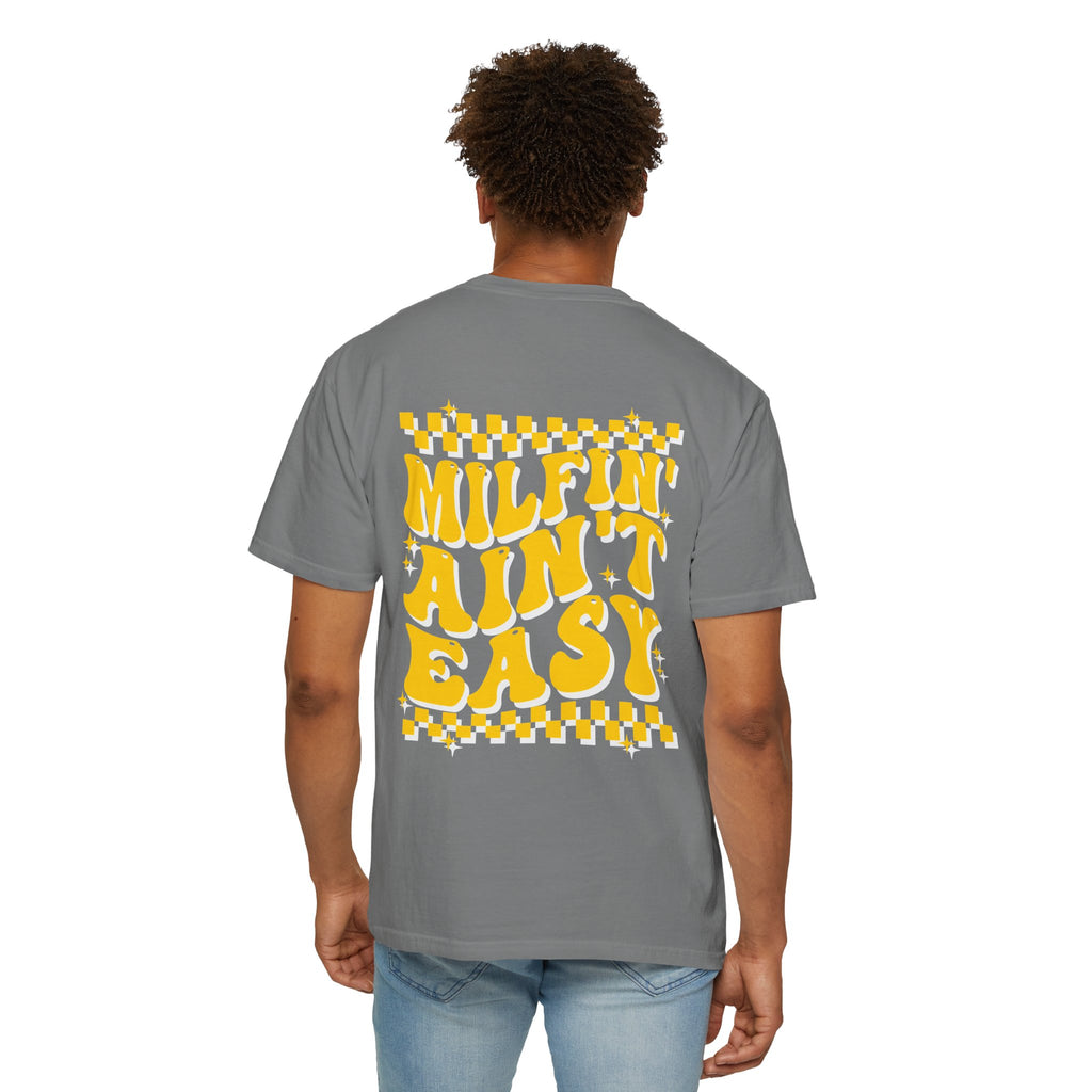 milfin aint easy- Unisex Garment-Dyed T-shirt