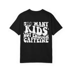 Too Many Kids... Unisex T-Shirt