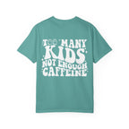 Too Many Kids... Unisex T-Shirt