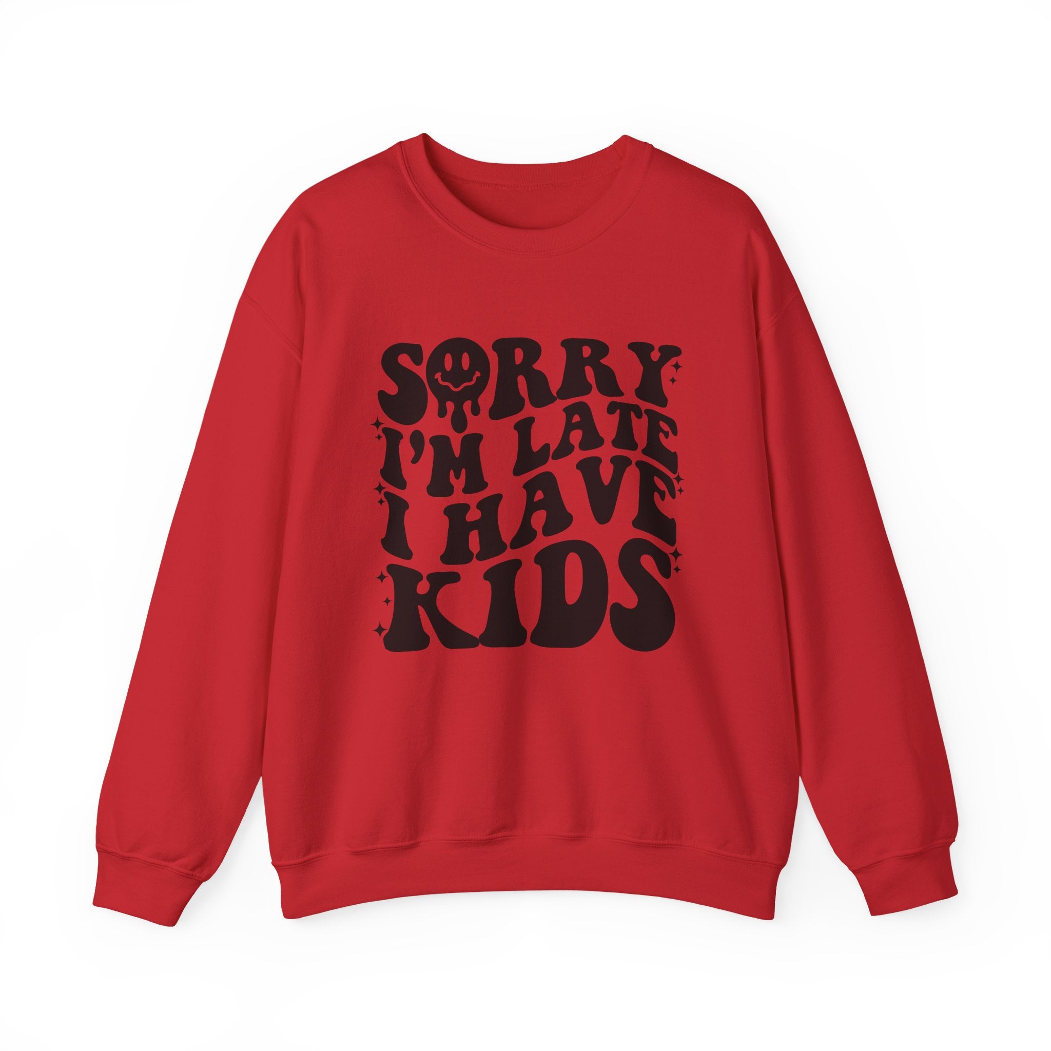 Sorry I'm Late I Have Kids — Funny Parenting Crewneck
