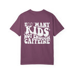 Too Many Kids... Unisex T-Shirt