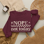 Nope Not Today Crewneck Sweatshirt