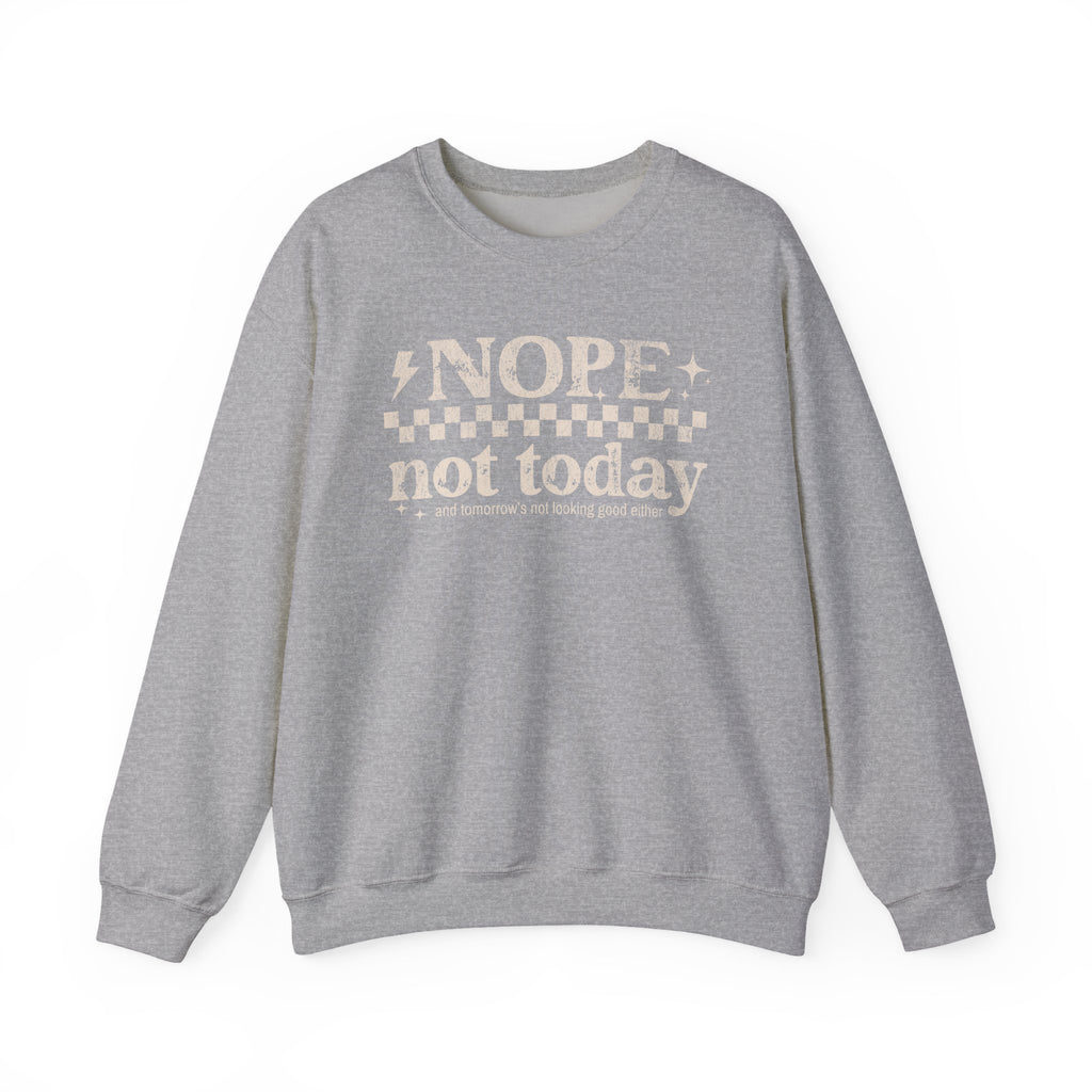 Nope Not Today Crewneck Sweatshirt