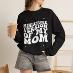 Miniature Version of My Mom- Unisex Crewneck