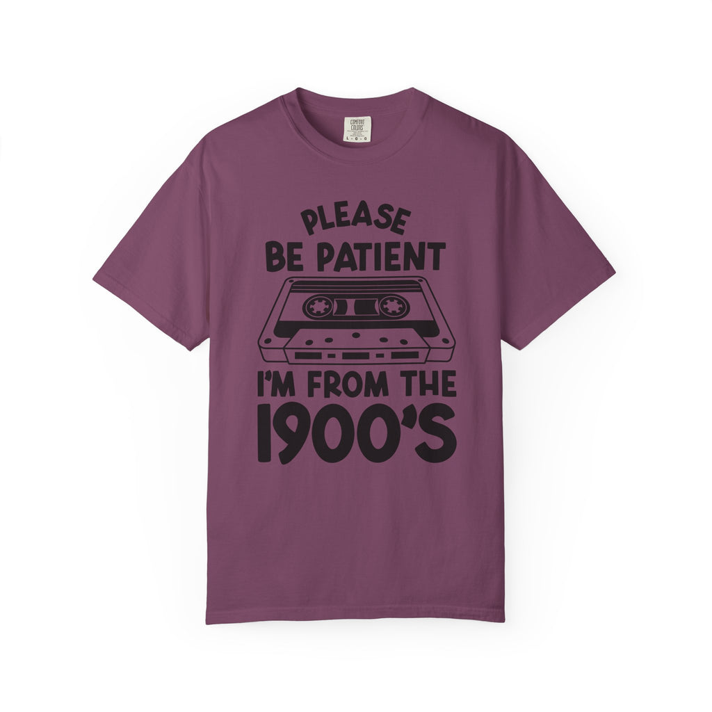 Please Be Patient I'm From the 1900s Tee