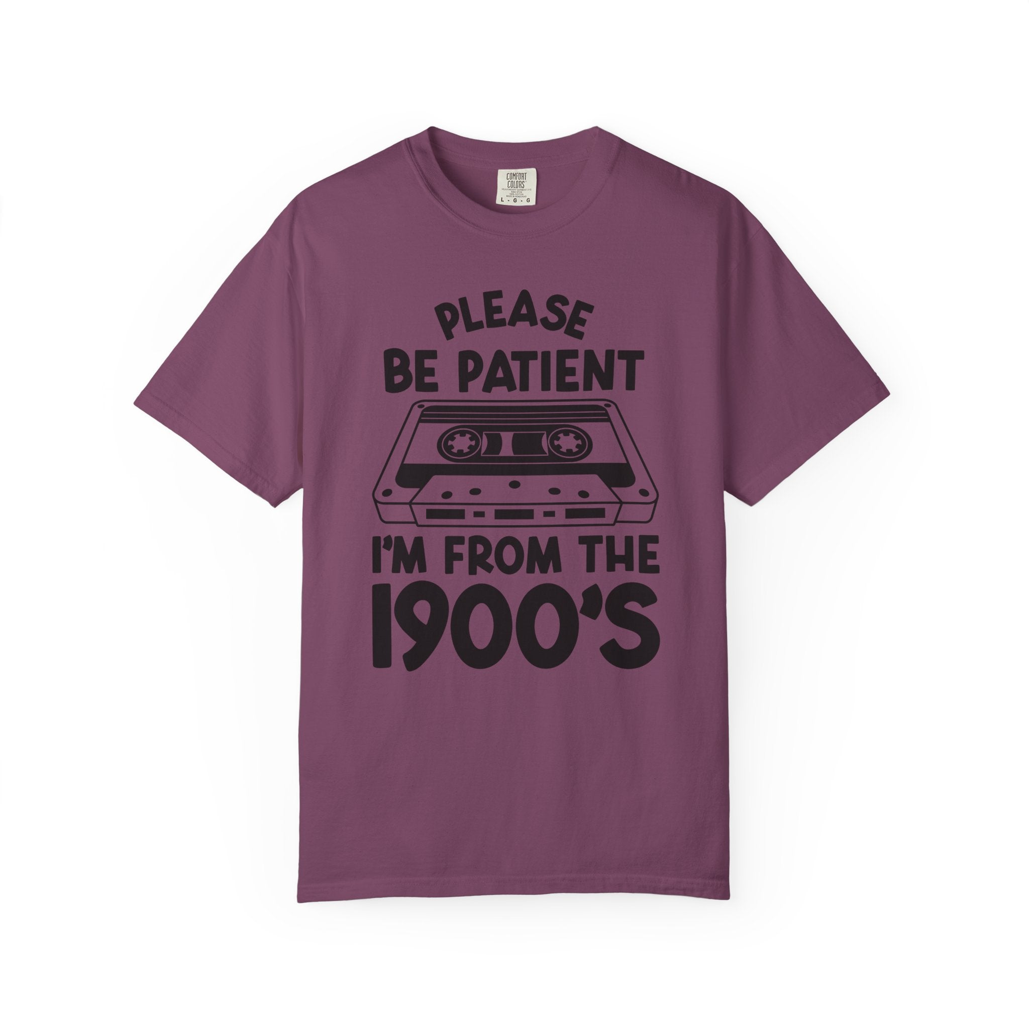 Please Be Patient I'm From the 1900s Tee