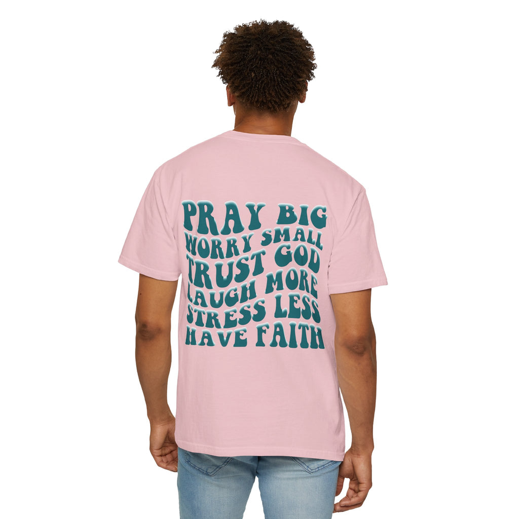 'Pray Big, Worry Small' Inspirational Tee