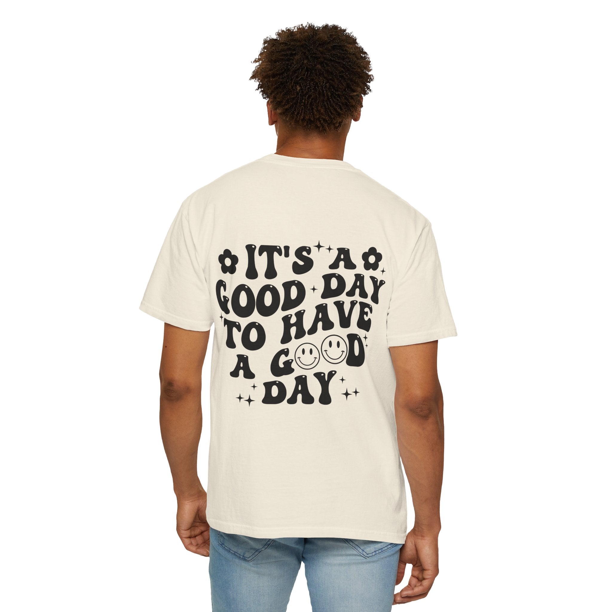 It's a Good Day To Have a Good Day T-Shirt