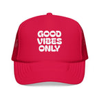 good vibes only- Foam Trucker Hat