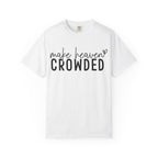 Make Heaven Crowded T-Shirt