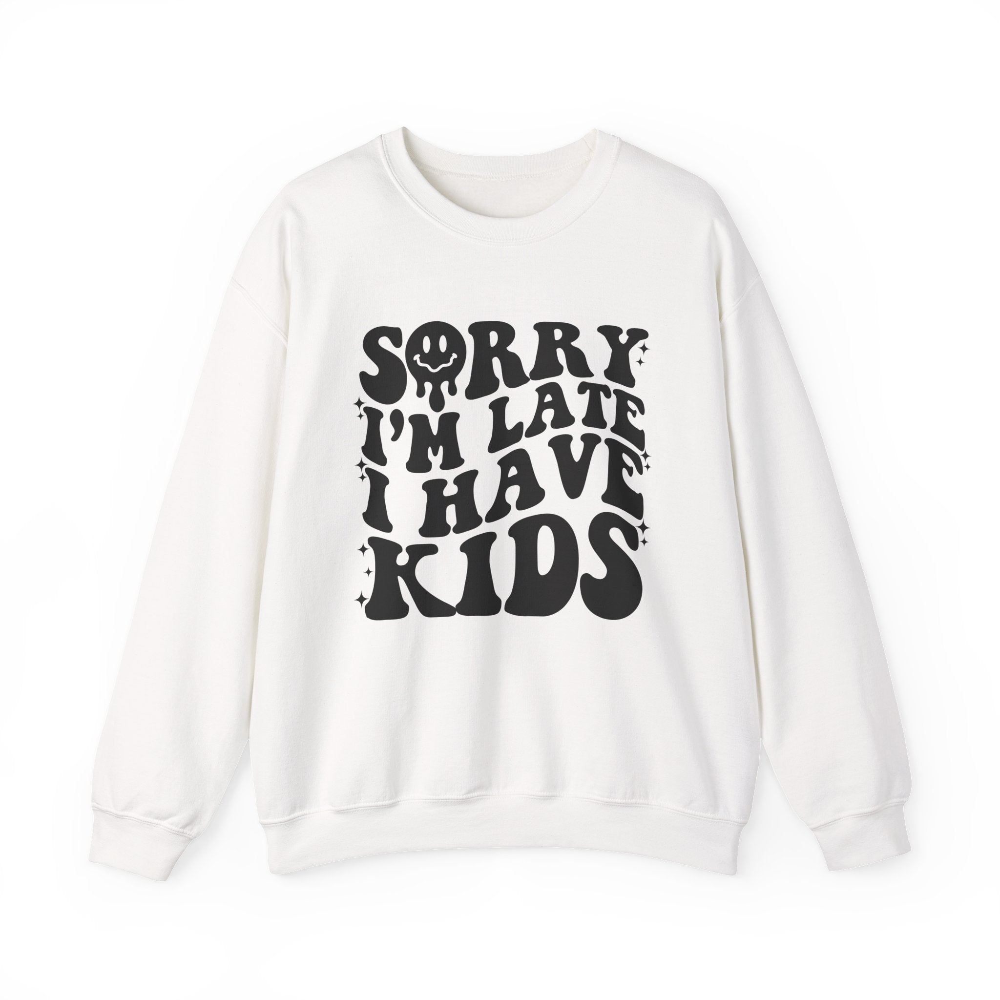 Sorry I'm Late I Have Kids — Funny Parenting Crewneck