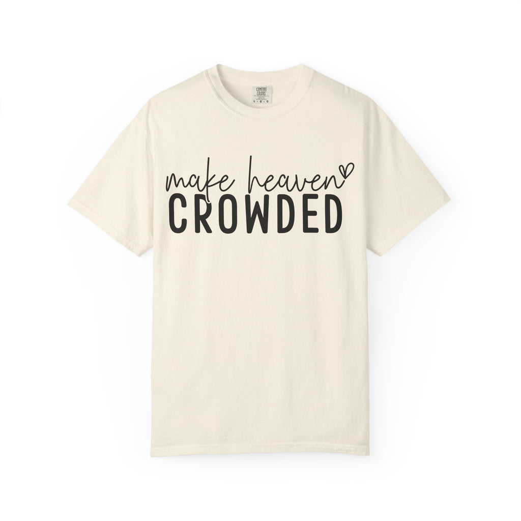 Make Heaven Crowded T-Shirt