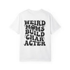 Weird Moms Build Character-Graphic T-Shirt