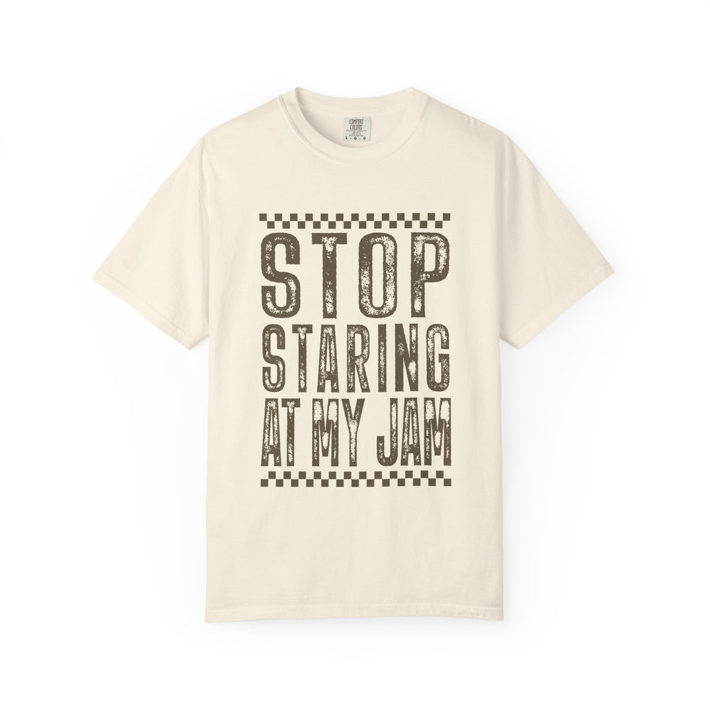 Stop Staring At My Jam Funny T-Shirt