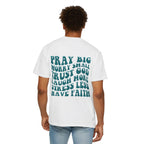 'Pray Big, Worry Small' Inspirational Tee