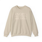 Nope Not Today Crewneck Sweatshirt