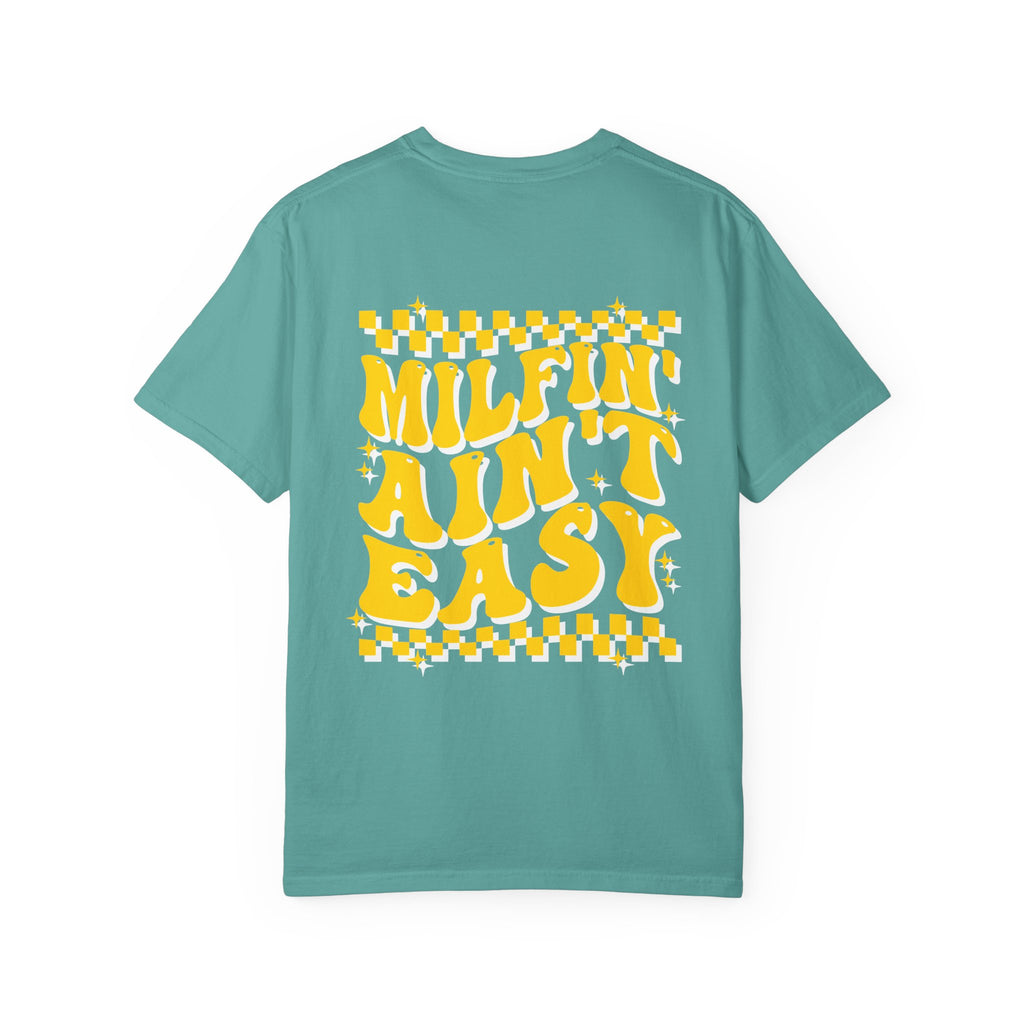 milfin aint easy- Unisex Garment-Dyed T-shirt