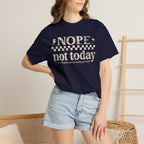 NOPE, NOT TODAY- Unisex Garment-Dyed T-shirt