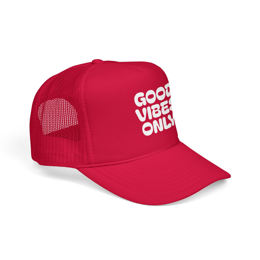 good vibes only- Foam Trucker Hat