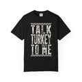 Talk Turkey To Me T-Shirt