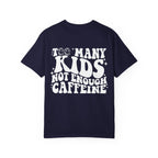 Too Many Kids... Unisex T-Shirt
