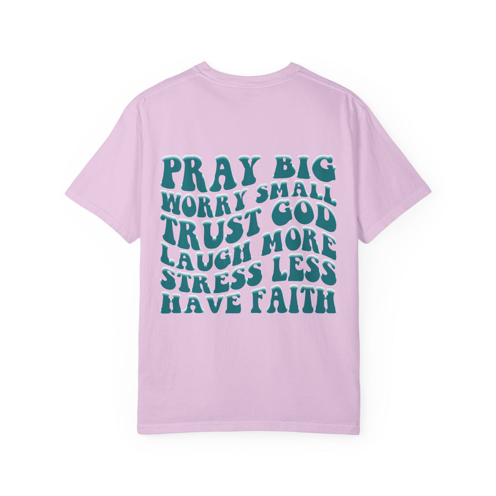'Pray Big, Worry Small' Inspirational Tee