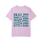 'Pray Big, Worry Small' Inspirational Tee