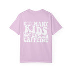 Too Many Kids... Unisex T-Shirt
