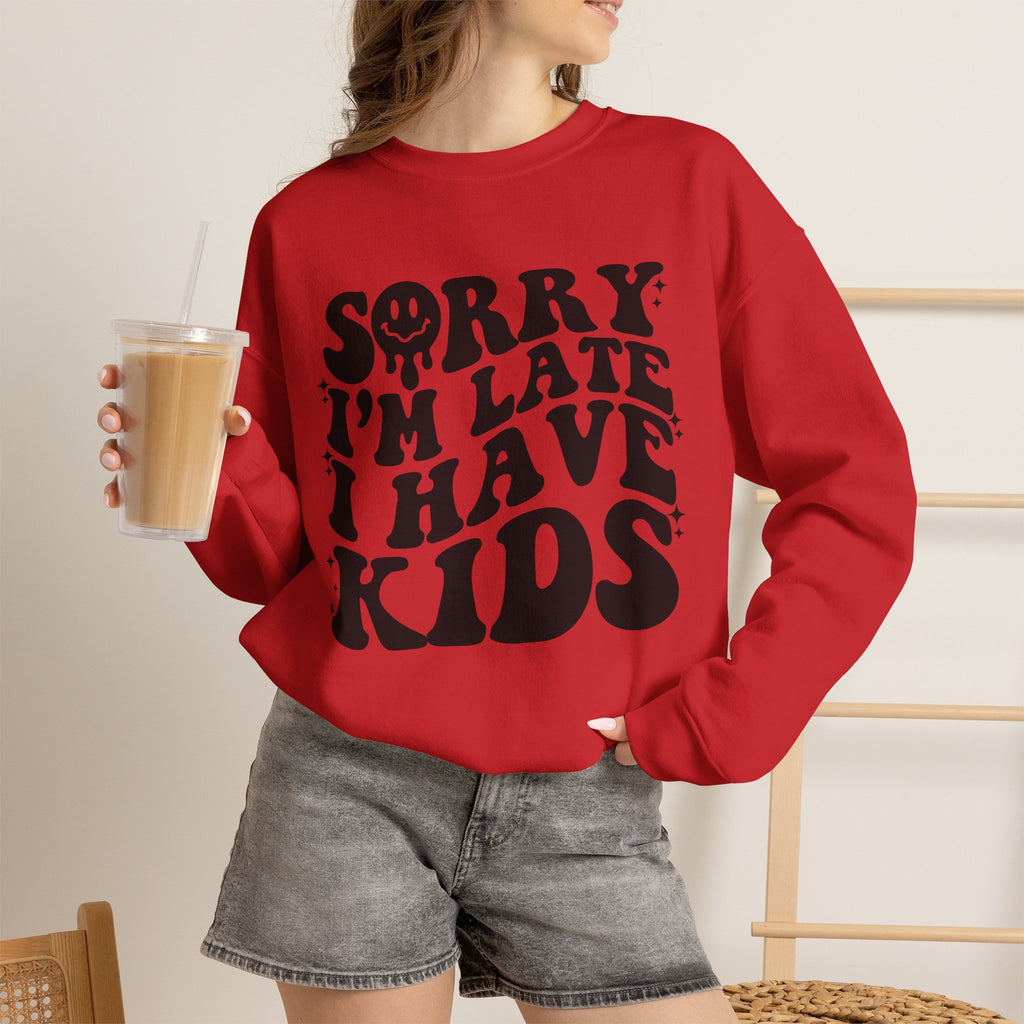 Sorry I'm Late I Have Kids — Funny Parenting Crewneck