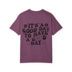 It's a Good Day To Have a Good Day T-Shirt