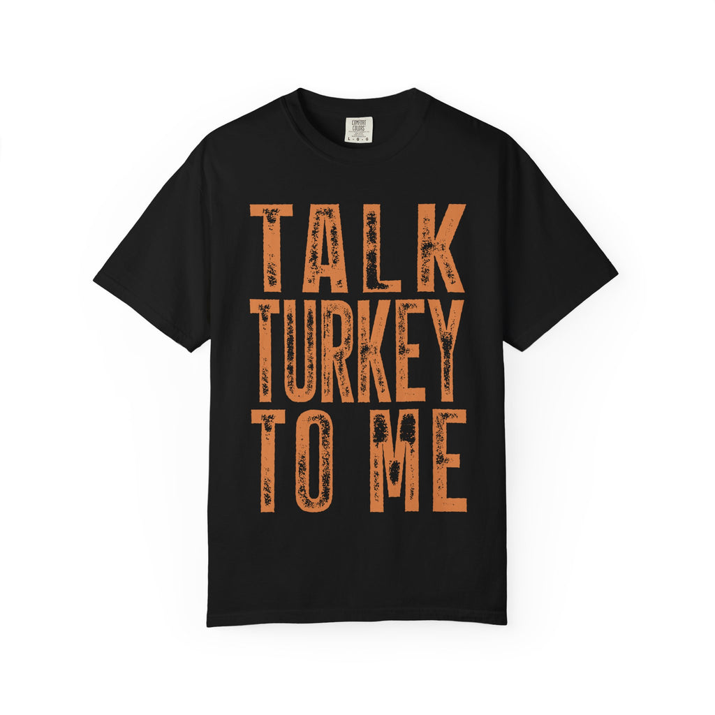 Talk Turkey To Me—Funny Thanksgiving Turkey Tee