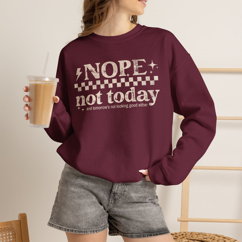 Nope Not Today Crewneck Sweatshirt