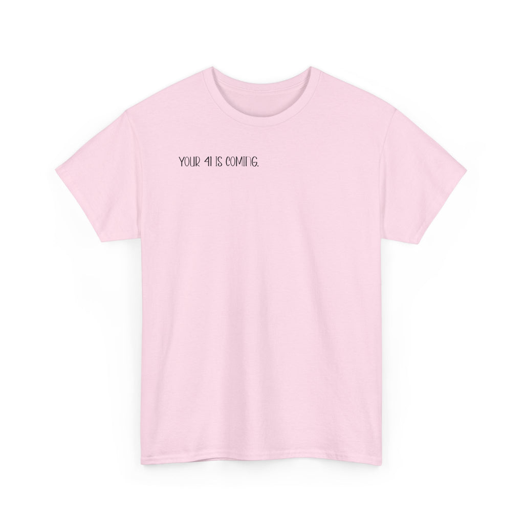 "Your 4l Is Coming" Tee